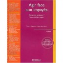 Agir Face Aux Impayes , Comment Les Eviter, Savoir Se Faire Payer - Anne-laure Sterin , Thierry Gingembre