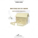 Mon Ecole Est En Carton , Parents, Enfants, Enseignants... - Pierre Gemme