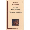 Le Roi Sans Royaume , Princesse Trouillette - Marcel Cremer
