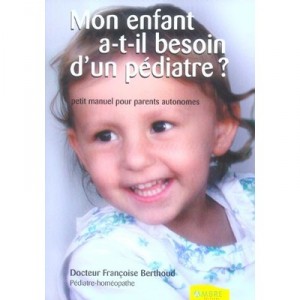 Mon Enfant A T-il Besoin D'un Pediatre ? - Francoise Berthoud