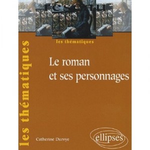 Le Roman Et Ses Personnages - Catherine Durvye