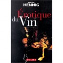 L'erotique Du Vin - Jean-luc Hennig