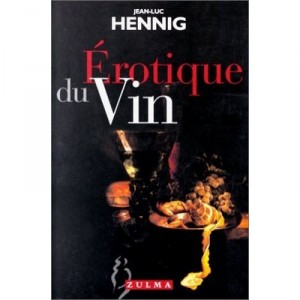 The eroticism of Wine - Jean-Luc Hennig