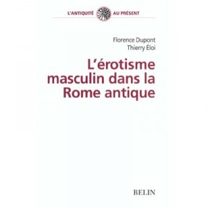 L'erotisme Masculin A Rome - Thierry Eloi