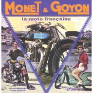 Monet Et Goyon , La Moto Francaise - Michel Gagnaire , Franck Meneret