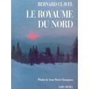 Le Royaume Du Nord - Bernard Clavel