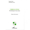 L'erreur A L'ecole , Petite Didactique De L'erreur Scolaire - Jacques Fiard , Emmanuele Auriac