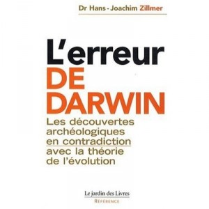 The error of Darwin, archaeological discoveries in contradiction to the Theory of Evolution - Hans-Joachim Zillmer