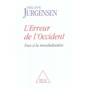 L'erreur De L'occident Face A La Mondialisation - Philippe Jurgensen