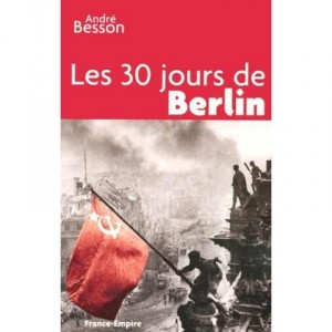 Les 30 Jours De Berlin - Andre Besson