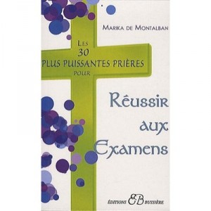 Les 30 Plus Puissantes Prieres Pour Reussir Aux Examens - Marika De Montalban