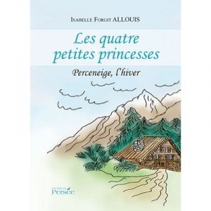 Les 4 Petites Princesses , Perceneige, L'hiver - Isabelle Forgit Allouis