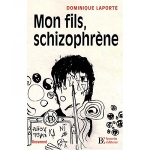 Mon Fils, Schizophrene - Dominique Laporte