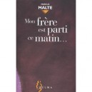 Mon Frere Est Parti Ce Matin... - Marcus Malte