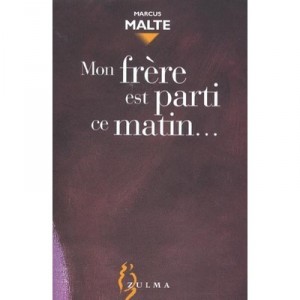 Mon Frere Est Parti Ce Matin... - Marcus Malte
