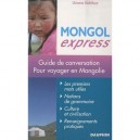 Mongol Express , Guide De Conversation Pour Voyager En Mongolie - Uriana Bekhbat