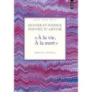 A La Vie, A La Mort , Amities Celebres - Patrick Poivre D'arvor , Olivier Poivre D'arvor