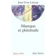 Manque Et Pleinitude , Elements Pour Une Memoire De L'essentiel - Jean-yves Leloup
