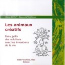 Les Animaux Creatifs , Faire Jaillir Des Solutions Avec Les Inventions De La Vie - Olivier Berut , Steeve Grossman