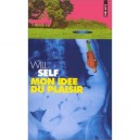 Mon Idee Du Plaisir - Will Self