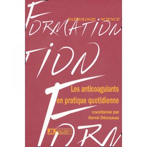 Les Anticoagulants En Pratique Quotidienne - H Decousus , P Mismetti