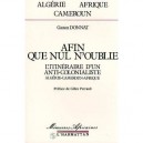 Afin Que Nul N'oublie , L'itineraire D'un Anti-colonialiste - Gaston Donnat