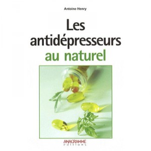 Les Anti-depresseurs Au Naturel - Antoine Henry