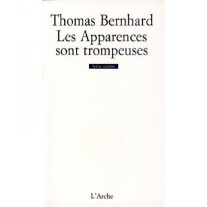 Les Apparences Sont Trompeuses - Thomas Bernhard