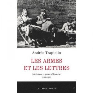 Les Armes Et Les Lettres , Litterature Et Guerre D'espagne - Andres Trapiello