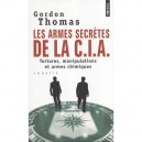 Les Armes Secretes De La Cia , Tortures, Manipulations Et Armes Chimiques - Gordon Thomas