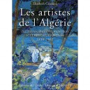 Les Artistes De L'algerie , Dictionnaire Des Peintres, Sculpteurs, Graveurs 1830-1962 - Elisabeth Cazenave