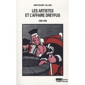 Les Artistes Et L'affaire Dreyfus (1898-1908) - Bertrand Tillier
