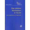 Des Ateliers Montessori A L'ecole , Une Experience En Maternelle - Beatrice Missant