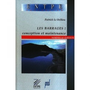 Les Barrages: Conception Et Maintenance - Le Delliou P