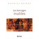 Les Barrages Inutiles, Ces Pensees Qui Rendent Malade - Daniel Dufour