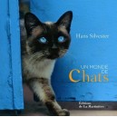 Un Monde De Chats - Hans Silvester