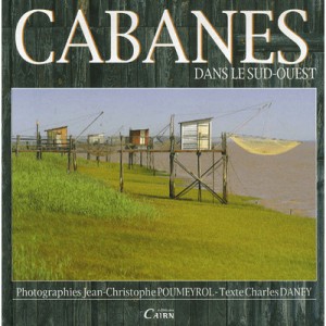 Cabanes Dans Le Sud-ouest - Charles Daney , Jean-christophe Poumeyrol
