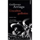 L'escadron Guillotine - Guillermo Arriaga