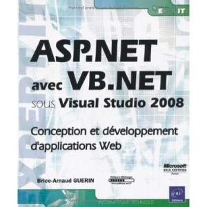 Asp.net Avec Vb.net Sous Visual Studio 2008 , Conception Et Developpement D'applications Web - Brice-arnaud Guerin