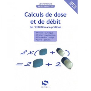 Calculs De Doses Et De Debits , De L'initiation A La Pratique - Jerome Clement