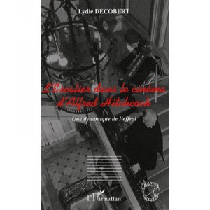 L'escalier Dans Le Cinema D'alfred Hitchcock - Lydie Decobert