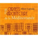 Les Carnets D'architecture De La Mediterranee - Albert Laprade