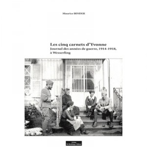Les Carnets D'yvonne , Journal Des Annees De Guerre, 1914-1918, A Wesserling - Maurice Binder