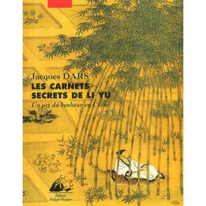 Carnets Secrets De Li Yu, An Art Of Happiness In China - Jacques Dars