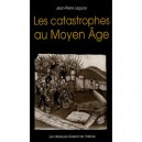 Les Catastrophes Au Moyen Age - Jean-pierre Leguay