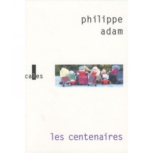 Les Centenaires - Philippe Adam