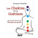 Les Chakras De La Guerison , Les Grands Secrets De L'energie Qui Guerit - Jacques Staehle