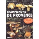 Champignons De Provence , Haute-provence, Provence Et Midi Mediterraneen - Didier Borgarino , Christian Hurtado