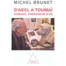 D'abel A Toumai , Nomade, Chercheur D'os - Michel Brunet