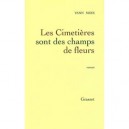 Les Cimetieres Sont Des Champs De Fleurs - Yann Moix